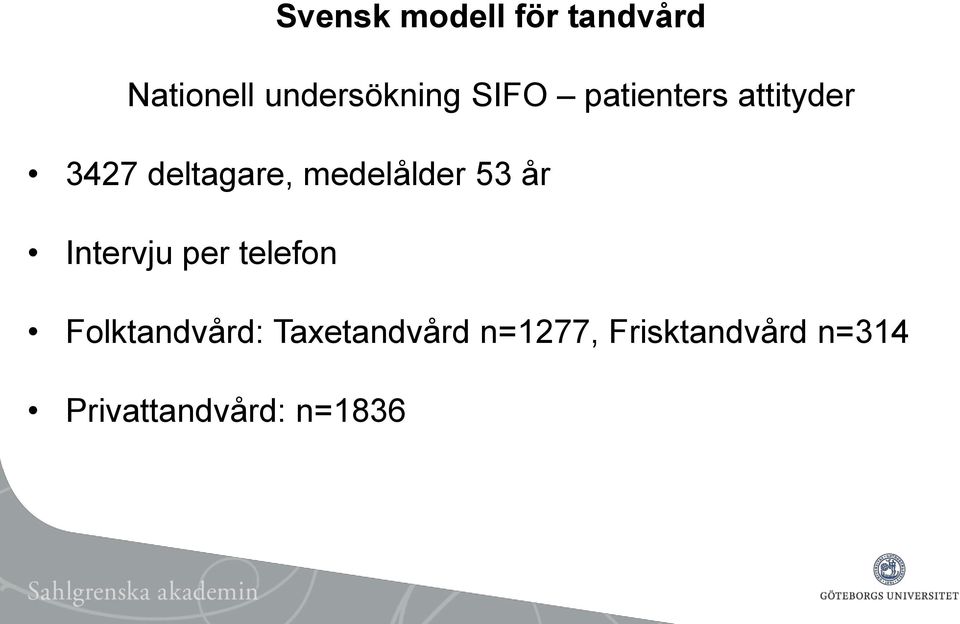 medelålder 53 år Intervju per telefon Folktandvård: