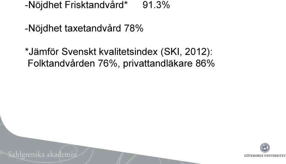 *Jämför Svenskt kvalitetsindex