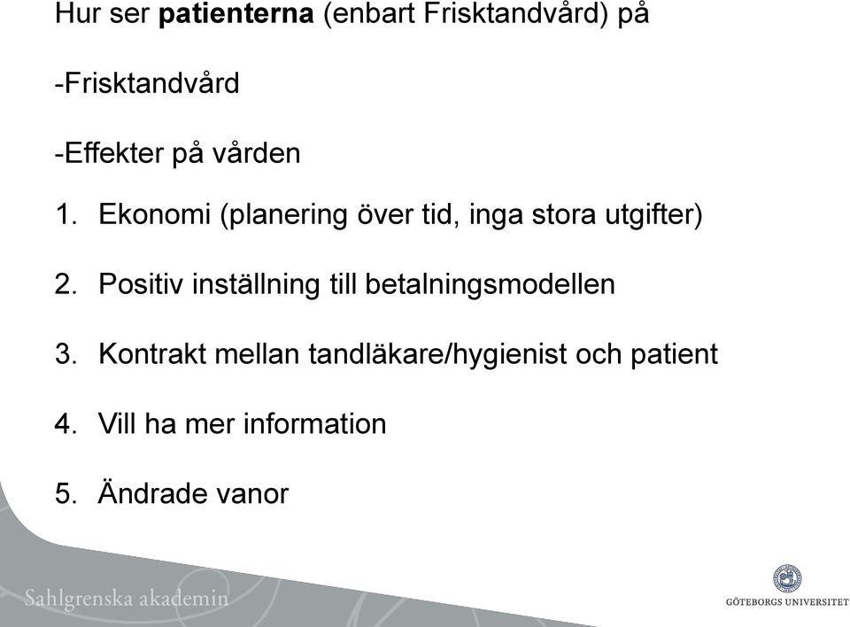 Ekonomi (planering över tid, inga stora utgifter) 2.