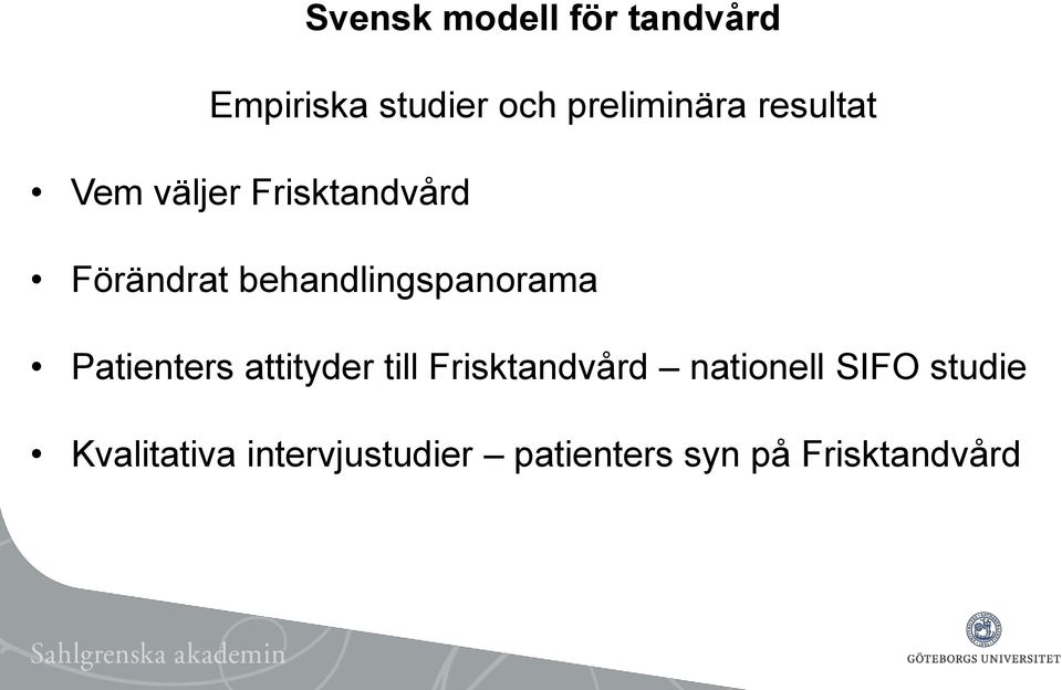 behandlingspanorama Patienters attityder till Frisktandvård