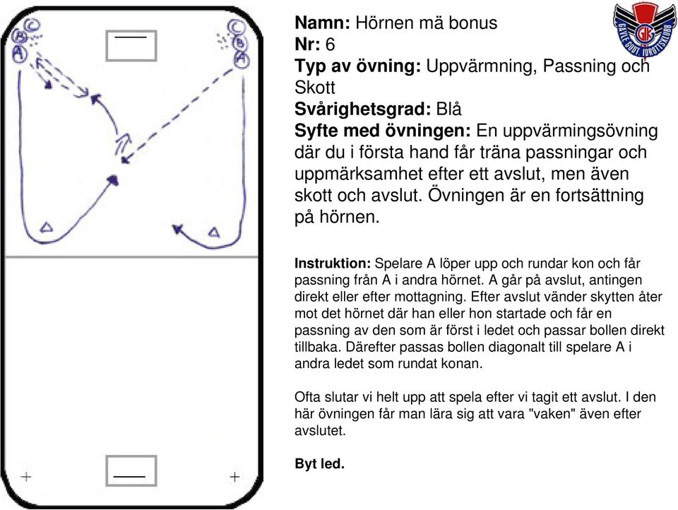 A går på avslut, antingen direkt eller efter mottagning.