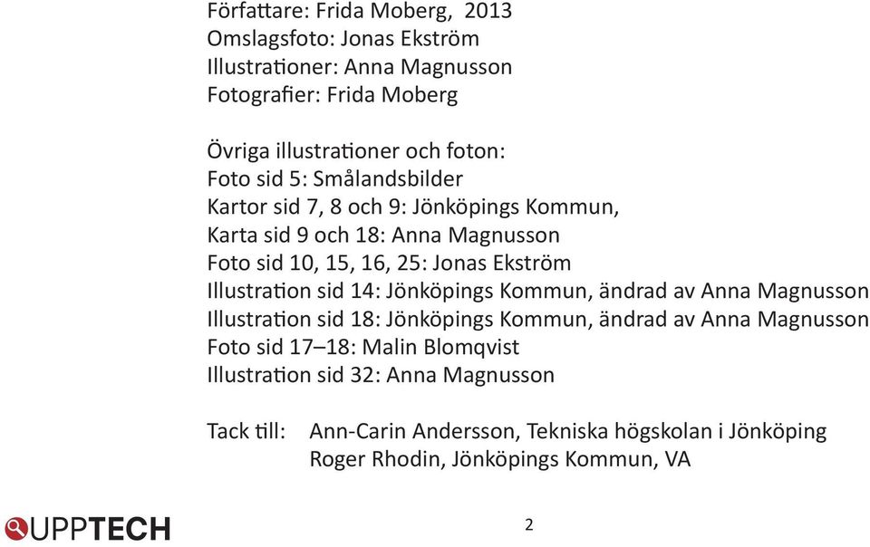 Illustration sid 14: Jönköpings Kommun, ändrad av Anna Magnusson Illustration sid 18: Jönköpings Kommun, ändrad av Anna Magnusson Foto sid 17 18: