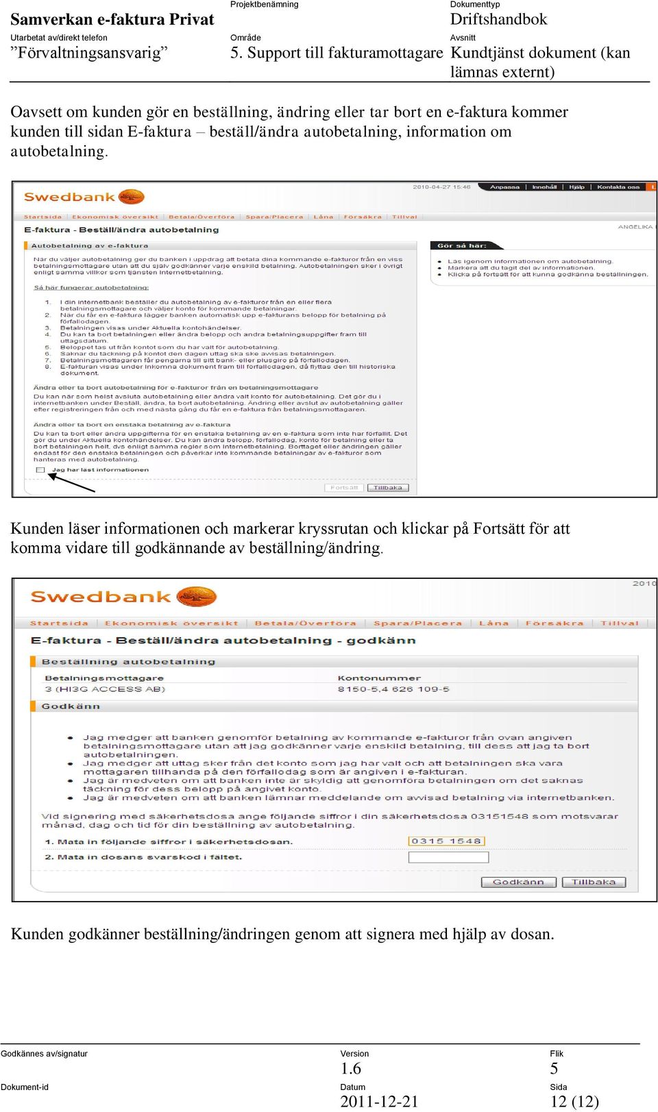 Kunden läser informationen och markerar kryssrutan och klickar på Fortsätt för att komma vidare