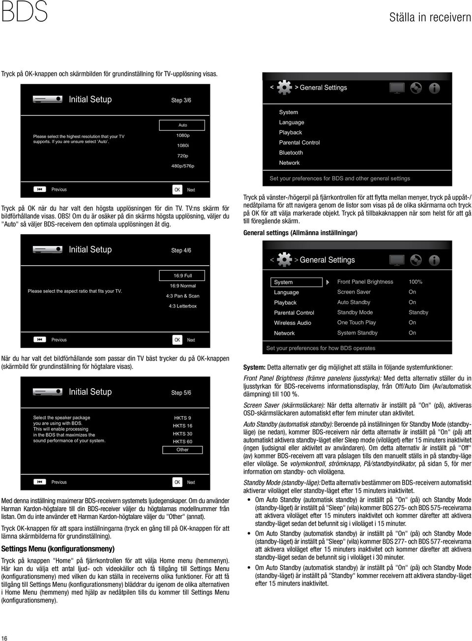 Step 3/6 Auto 1080p 1080i 720p 480p/576p General Settings System Language Playback Parental Control Bluetooth Network Set your preferences for BDS and other general settings Previous Tryck på OK när