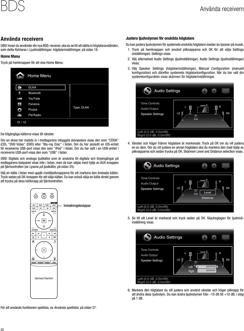 Home Menu Tryck på hemknappen för att visa Home Menu: Home Menu Justera ljudvolymen för enskilda högtalare Du kan justera ljudvolymen för systemets enskilda högtalare medan du lyssnar på musik. 1.