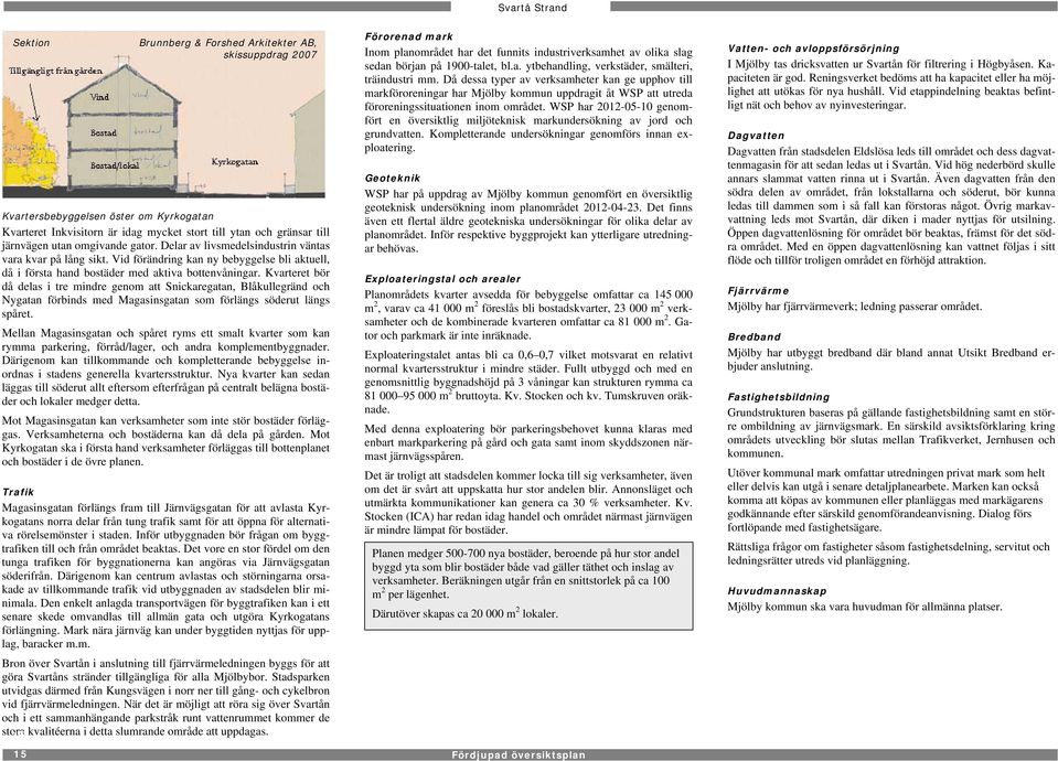 Region Mjölby är ett samhälle utmed Östgötaregionens expansiva kommunikationsnät med både järnväg, motorväg och andra riksvägar som binder samman Mjölby med Linköping/ Norrköping, men också med andra