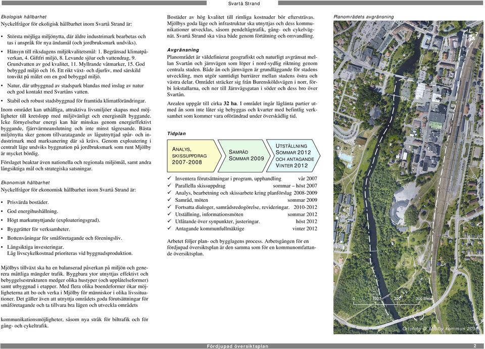 God bebyggd miljö och 16. Ett rikt växt- och djurliv, med särskild tonvikt på målet om en god bebyggd miljö.