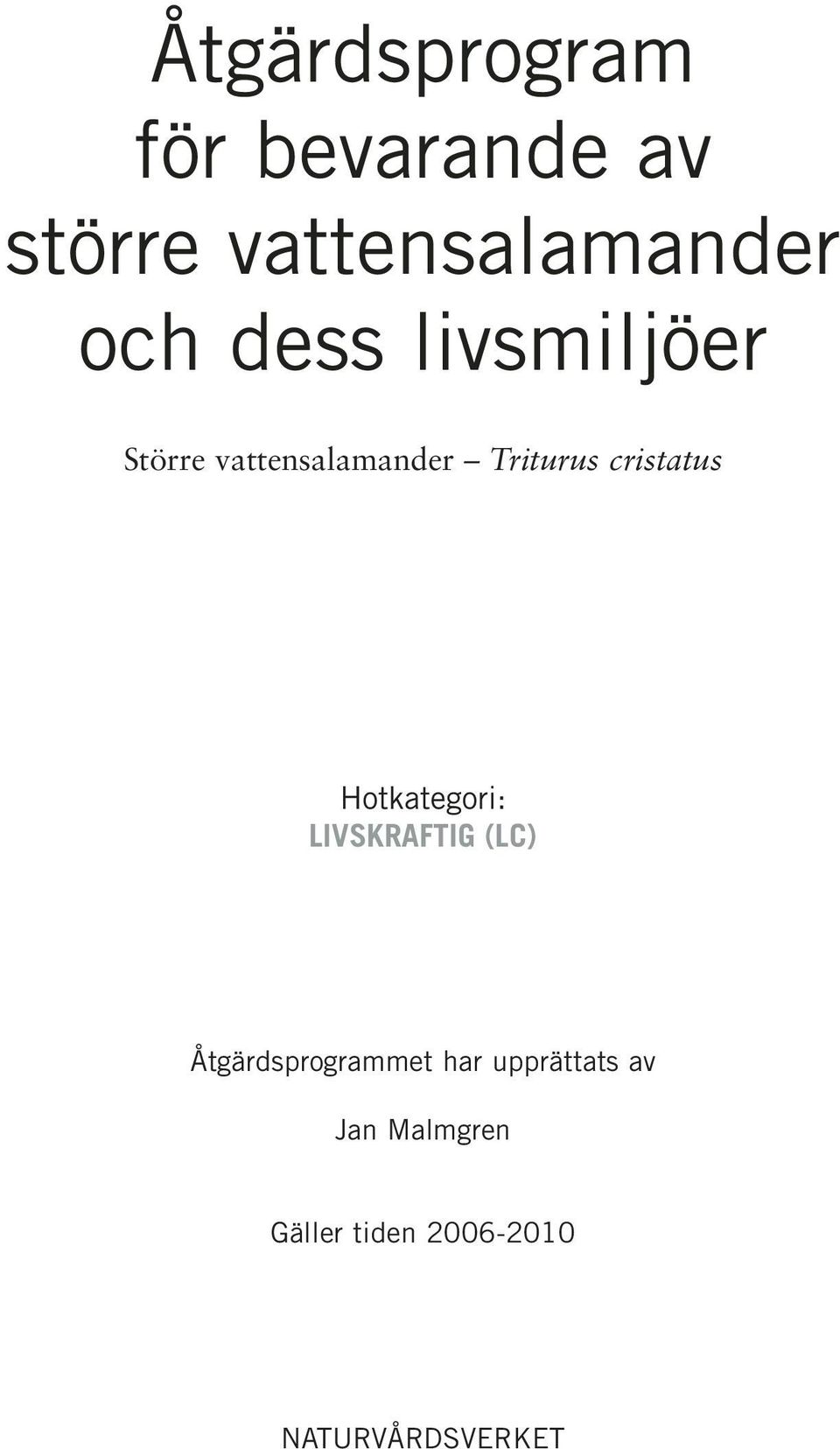 Hotkategori: LIVSKRAFTIG (LC) Åtgärdsprogrammet har