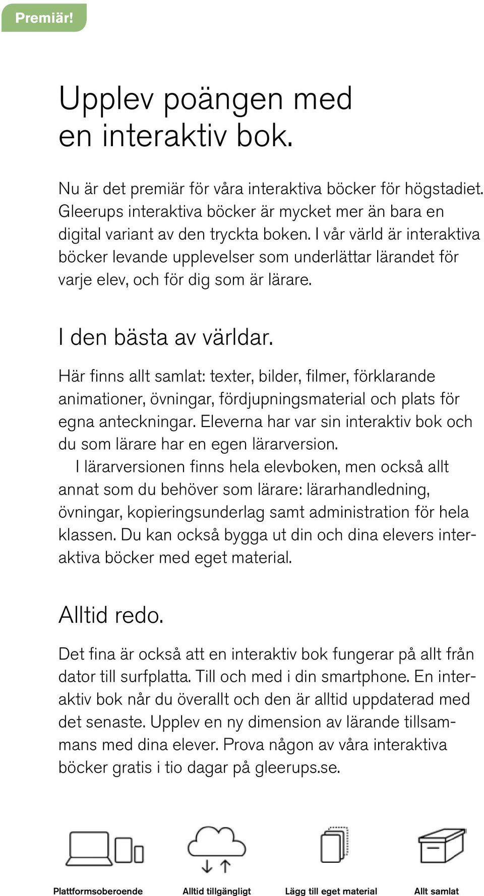 Här finns allt samlat: texter, bilder, filmer, förklarande animationer, övningar, fördjupningsmaterial och plats för egna anteckningar.