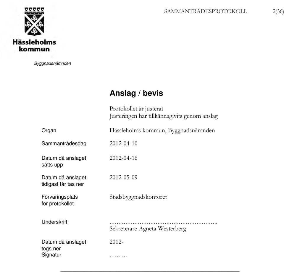 upp Datum då anslaget 2012-05-09 tidigast får tas ner Förvaringsplats för protokollet