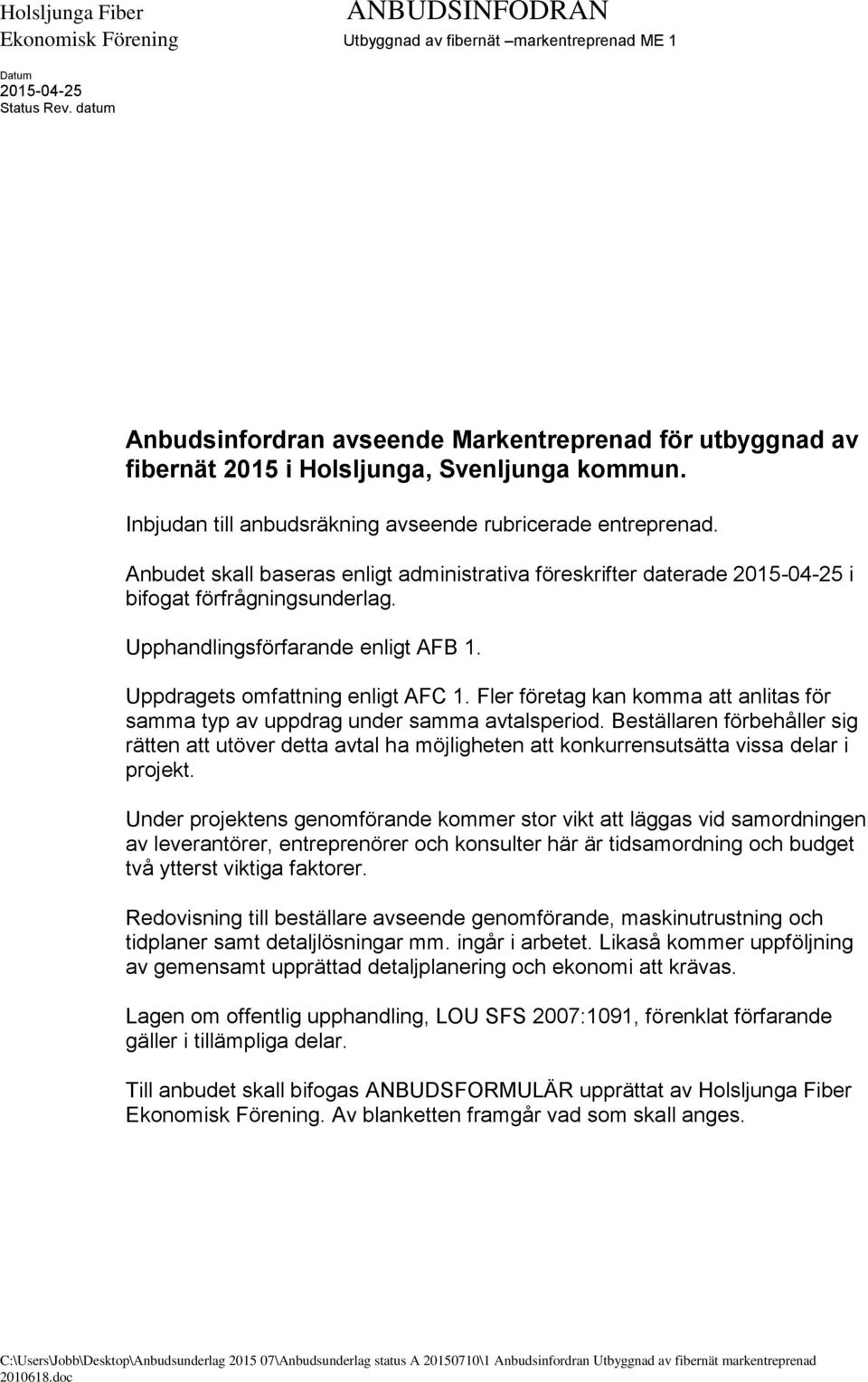 Uppdragets omfattning enligt AFC 1. Fler företag kan komma att anlitas för samma typ av uppdrag under samma avtalsperiod.