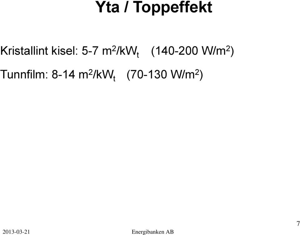 2 ) Tunnfilm: 8-14 m 2 /kw t