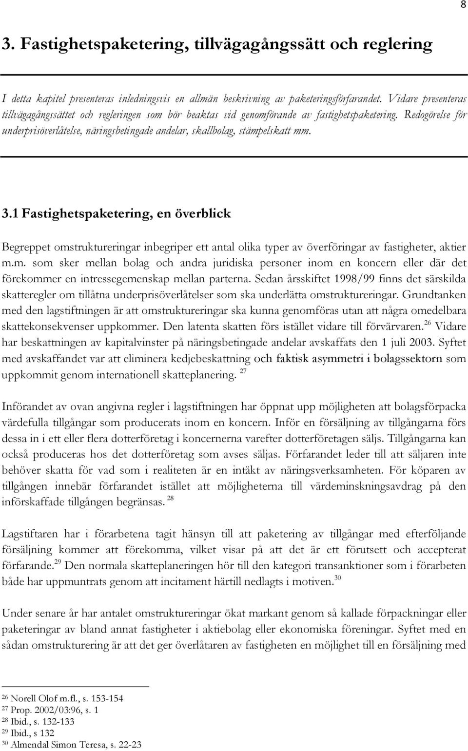 Redogörelse för underprisöverlåtelse, näringsbetingade andelar, skallbolag, stämpelskatt mm. 3.