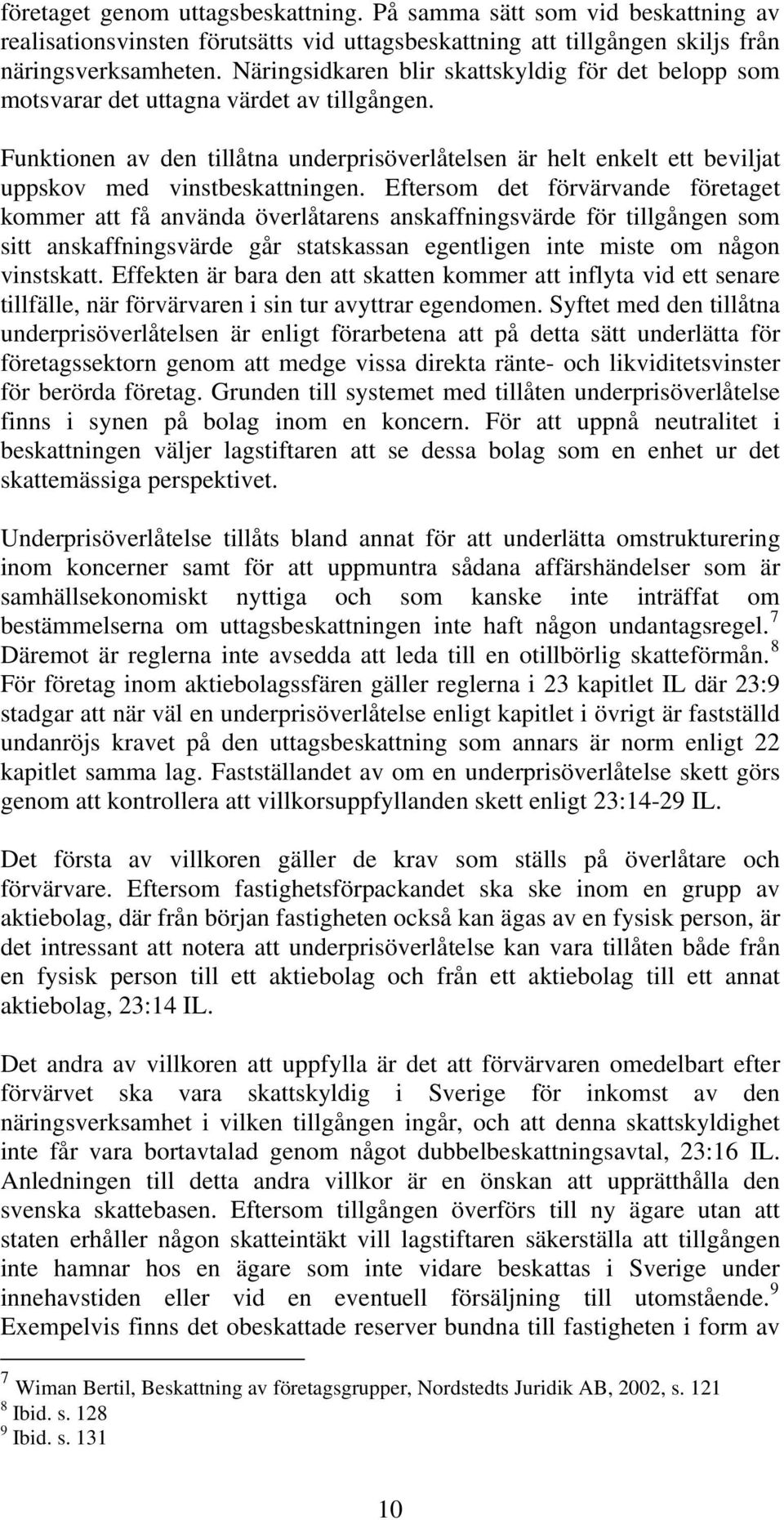 Funktionen av den tillåtna underprisöverlåtelsen är helt enkelt ett beviljat uppskov med vinstbeskattningen.