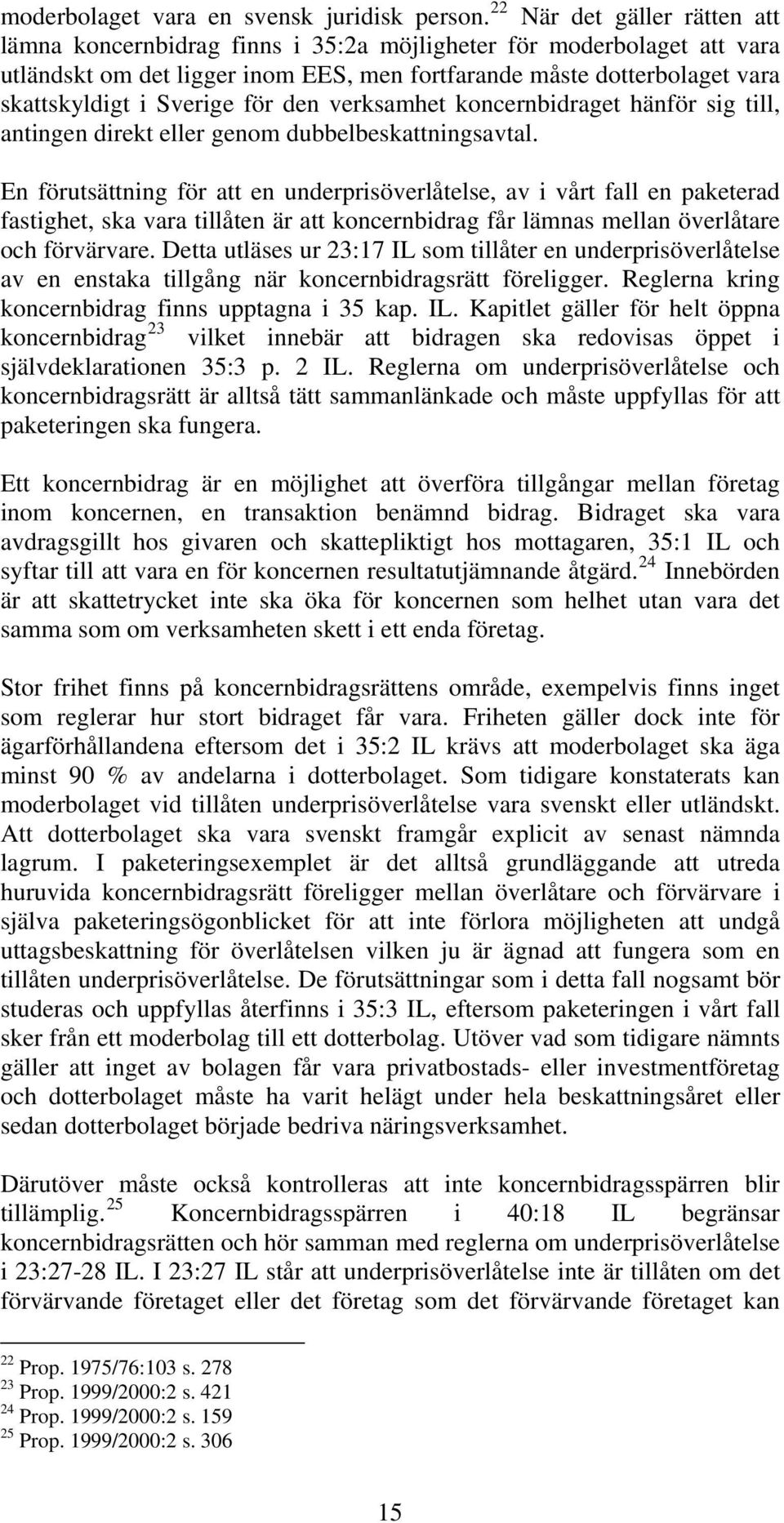 för den verksamhet koncernbidraget hänför sig till, antingen direkt eller genom dubbelbeskattningsavtal.