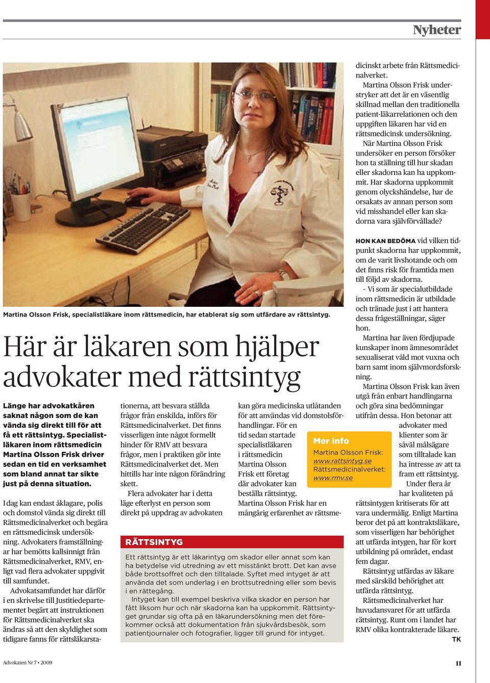 Specialistläkaren inom rättsmedicin Martina Olsson Frisk driver sedan en tid en verksamhet som bland annat tar sikte just på denna situation.