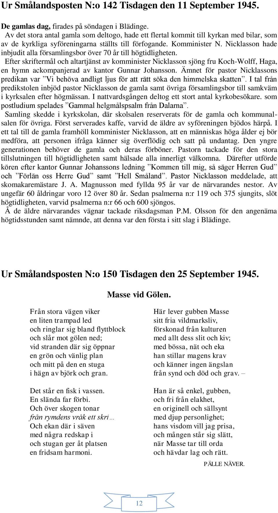 Nicklasson hade inbjudit alla församlingsbor över 70 år till högtidligheten.