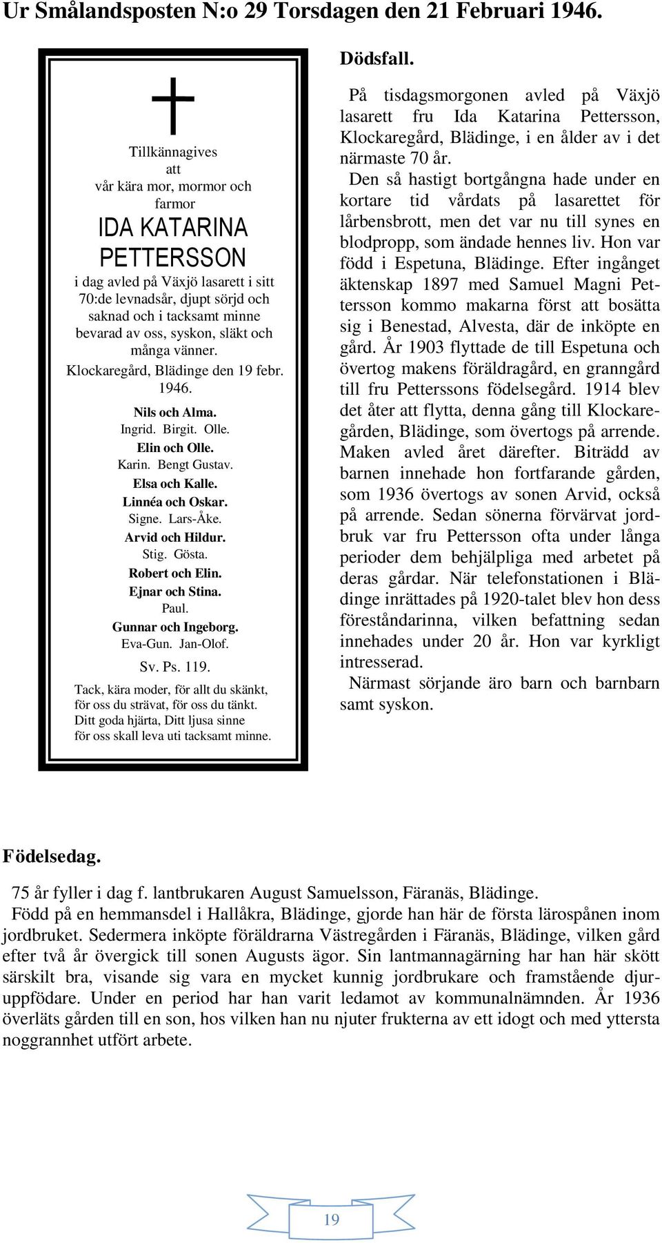 släkt och många vänner. Klockaregård, Blädinge den 19 febr. 1946. Nils och Alma. Ingrid. Birgit. Olle. Elin och Olle. Karin. Bengt Gustav. Elsa och Kalle. Linnéa och Oskar. Signe. Lars-Åke.