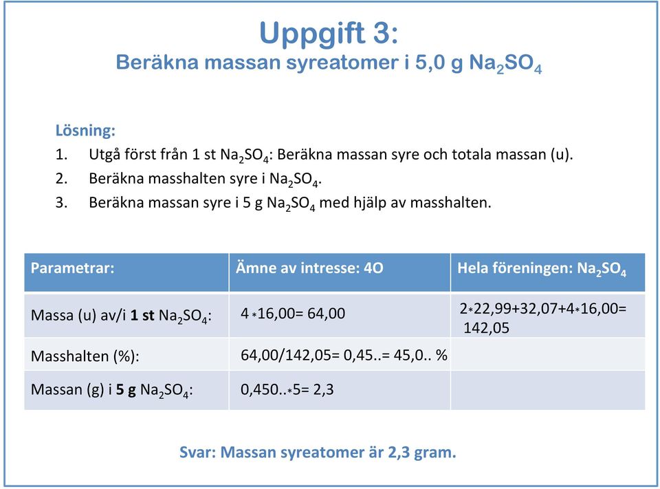 Beräkna massan syre i 5 g Na 2 SO 4 med hjälp av masshalten.