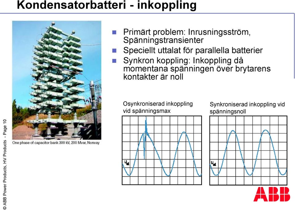 batterier Synkron koppling: Inkoppling då momentana spänningen över brytarens