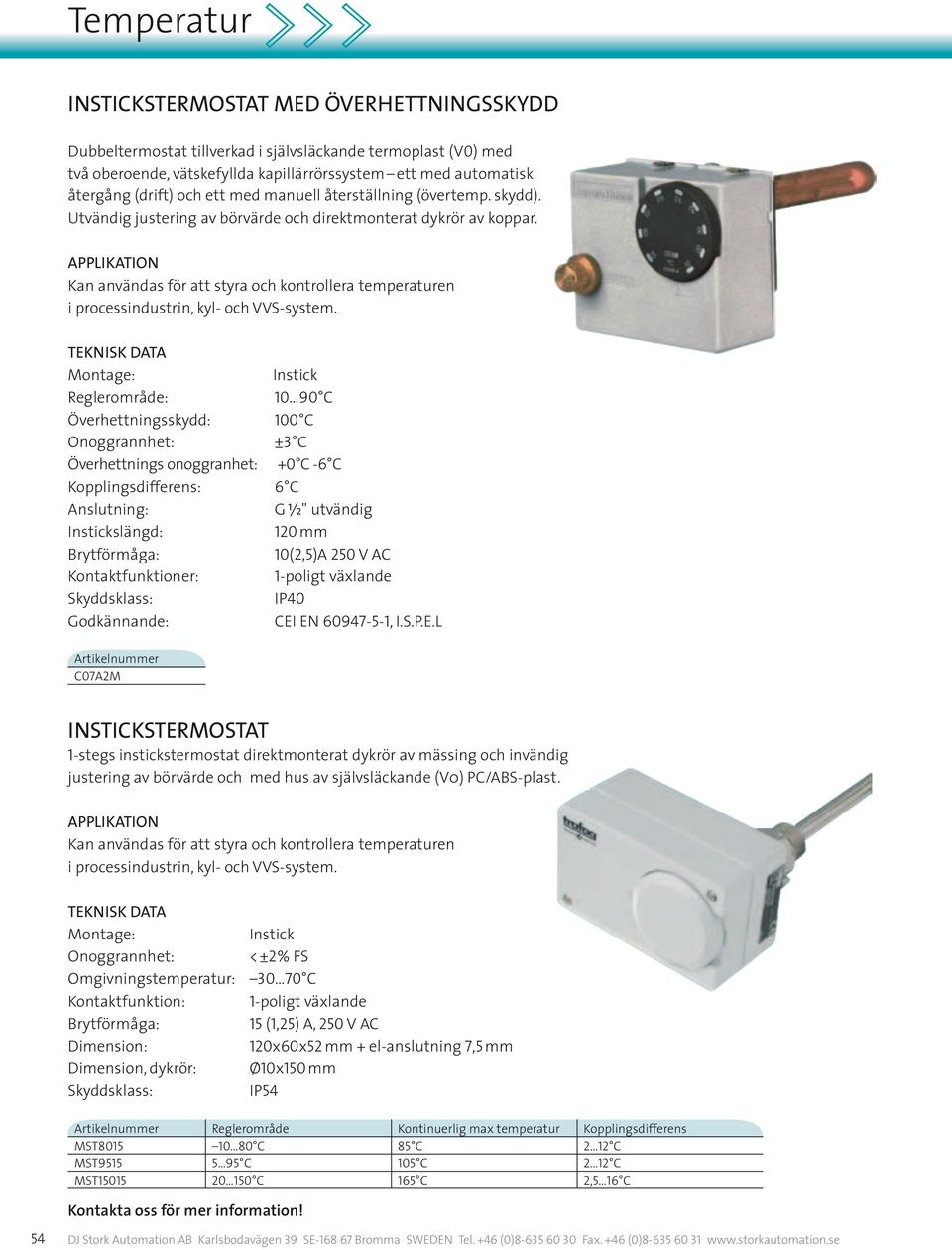 Kan användas för att styra och kontrollera temperaturen i processindustrin, kyl- och VVS-system.