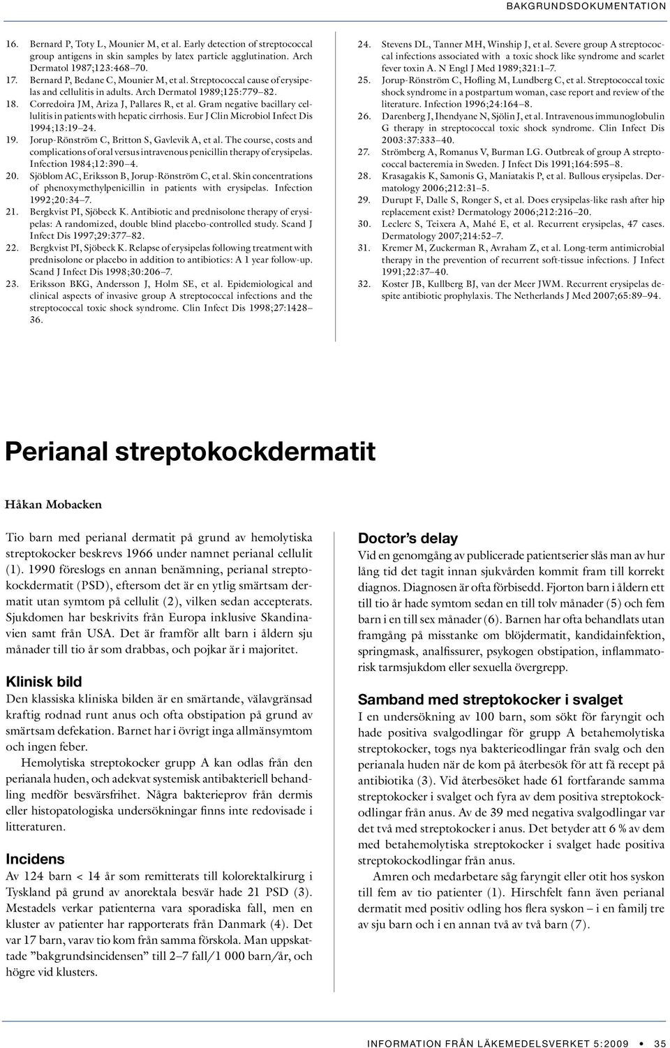 Gram negative bacillary cellulitis in patients with hepatic cirrhosis. Eur J Clin Microbiol Infect Dis 1994;13:19 24. Jorup-Rönström C, Britton S, Gavlevik A, et al.