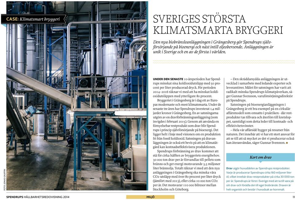 Foto: Jonas Gauffin Under den senaste 10-årsperioden har Spendrups minskat sina koldioxidutsläpp med 50 procent per liter producerad dryck.