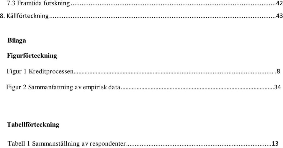 ....8 Figur 2 Sammanfattning av empirisk data.