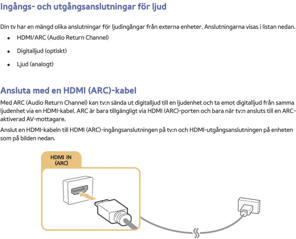 digitalljud till en ljudenhet och ta emot digitalljud från samma ljudenhet via en HDMI-kabel.