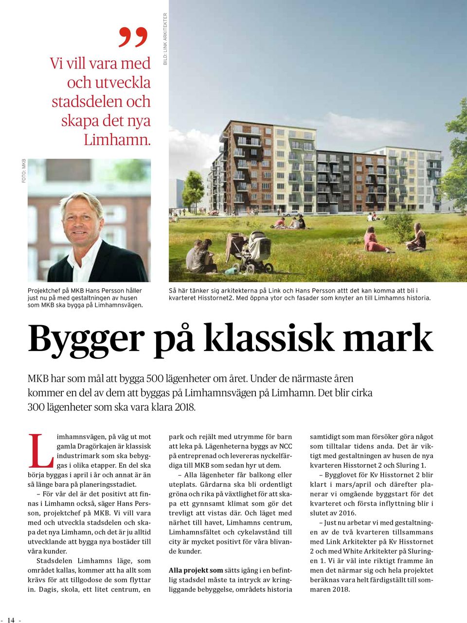 Så här tänker sig arkitekterna på Link och Hans Persson attt det kan komma att bli i kvarteret Hisstornet2. Med öppna ytor och fasader som knyter an till Limhamns historia.