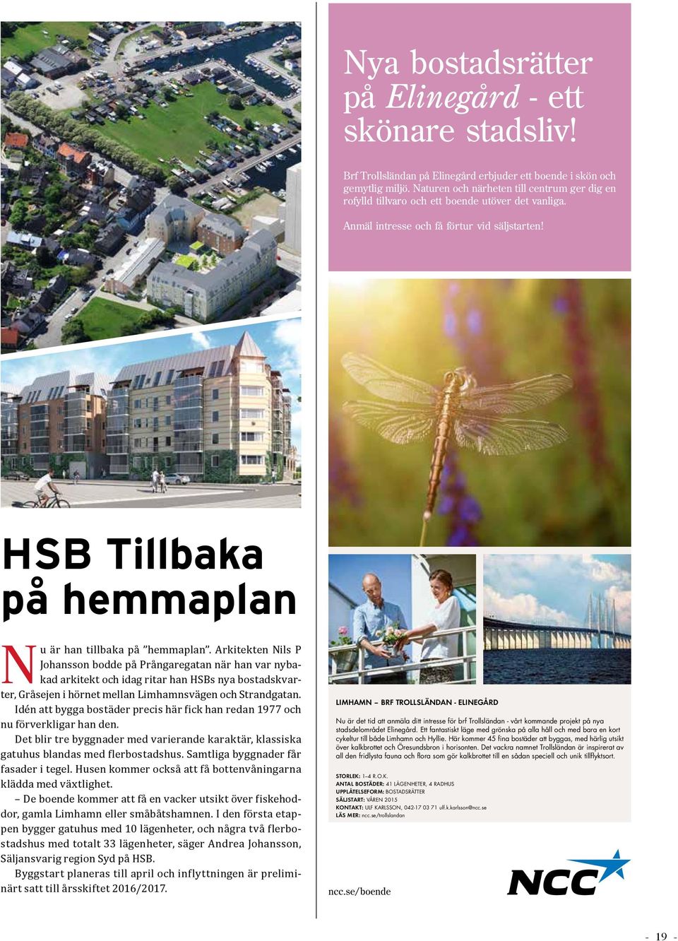 HSB Tillbaka på hemmaplan Nu är han tillbaka på hemmaplan.