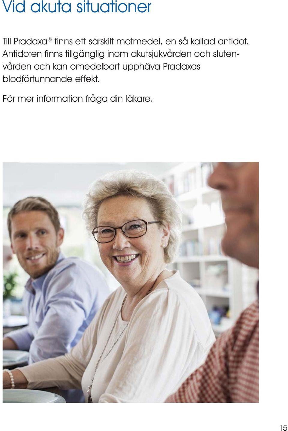 Antidoten finns tillgänglig inom akutsjukvården och