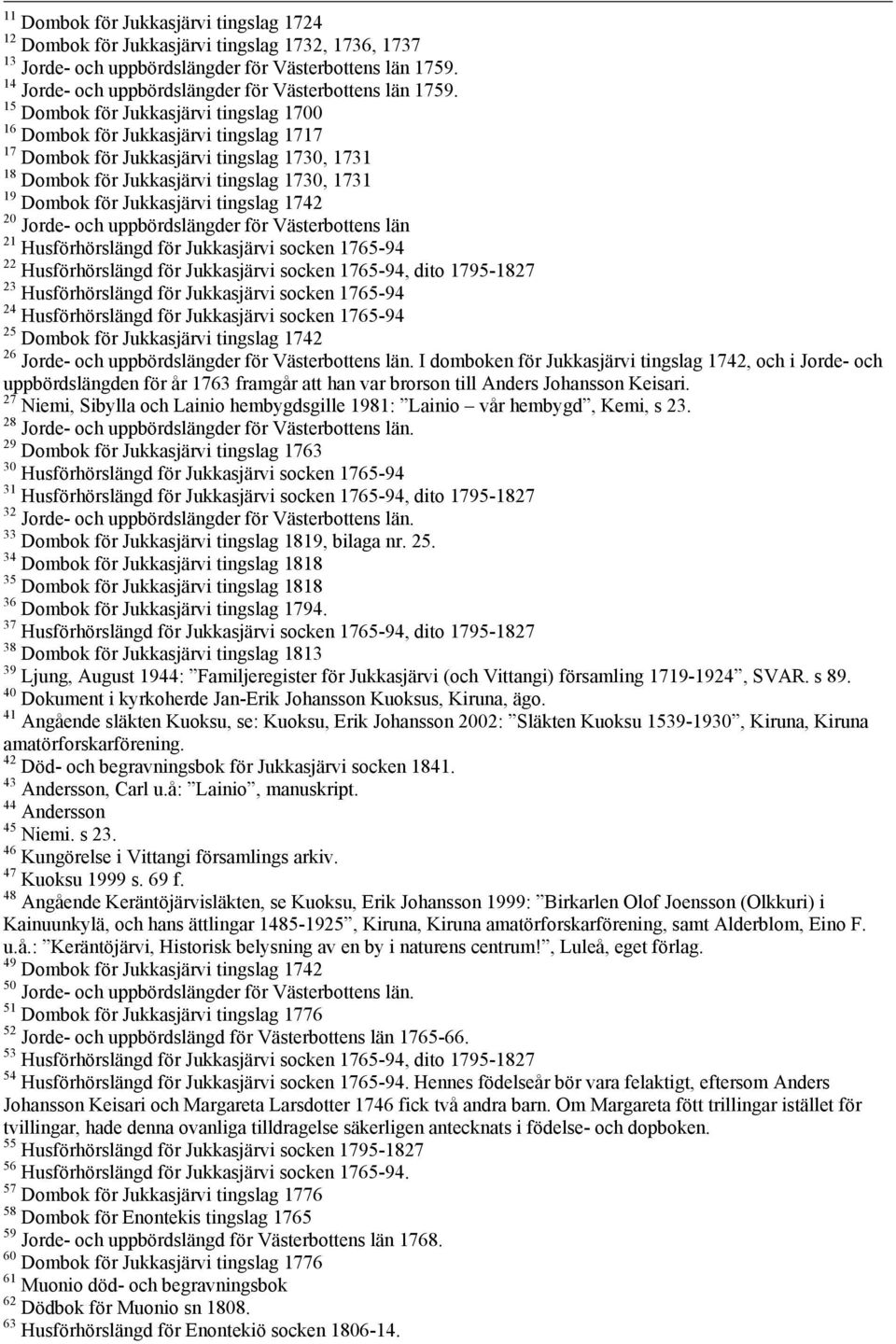 15 Dombok för Jukkasjärvi tingslag 1700 16 Dombok för Jukkasjärvi tingslag 1717 17 Dombok för Jukkasjärvi tingslag 1730, 1731 18 Dombok för Jukkasjärvi tingslag 1730, 1731 19 Dombok för Jukkasjärvi