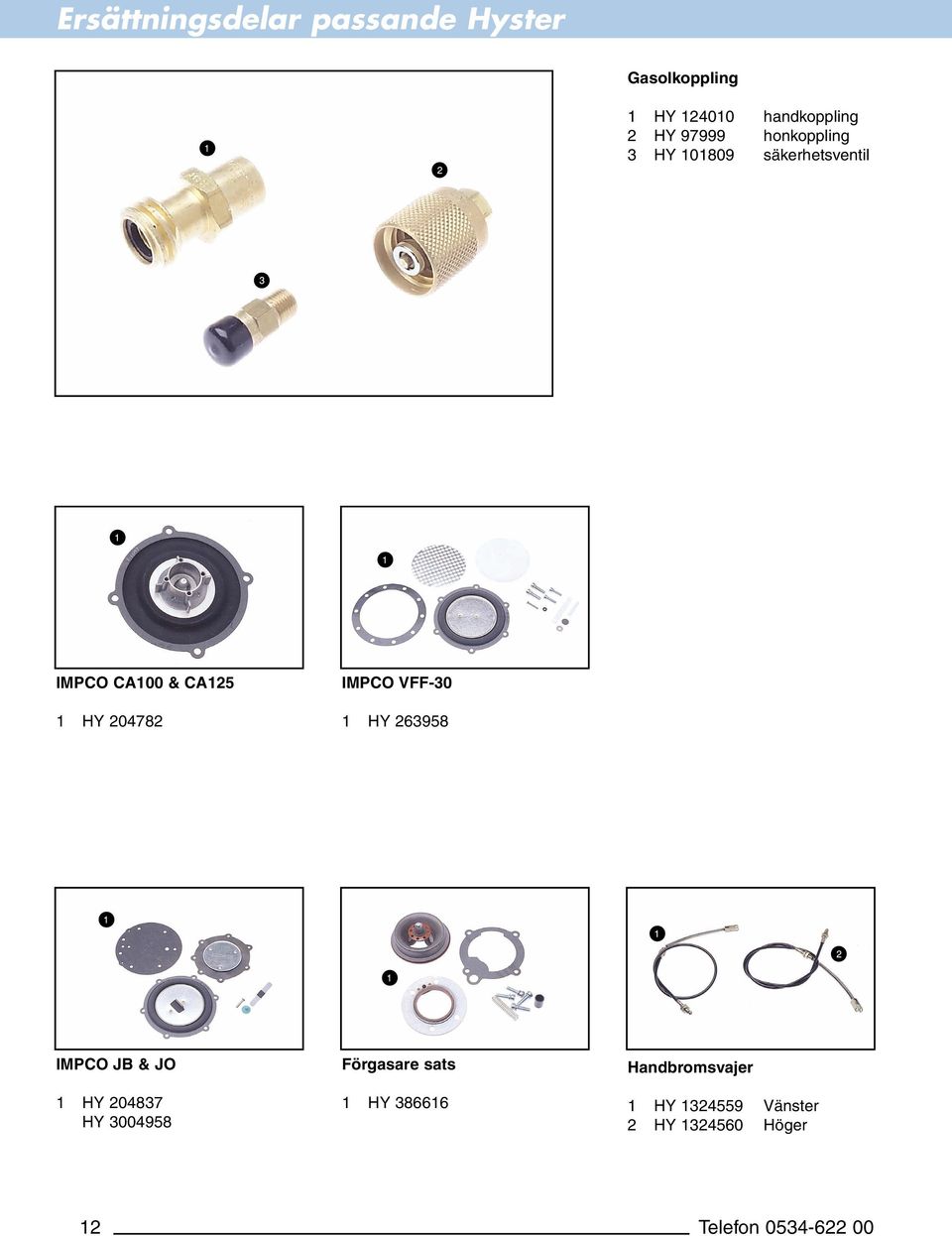 IMPCO VFF-30 1 HY 263958 IMPCO JB & JO 1 HY 204837 HY 3004958 Förgasare sats 1