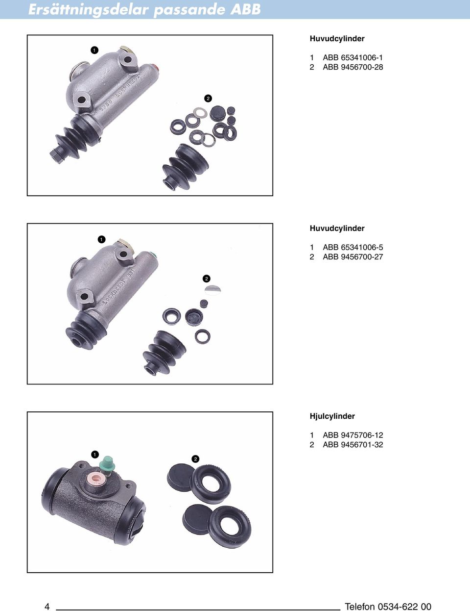 ABB 65341006-5 2 ABB 9456700-27 Hjulcylinder 1