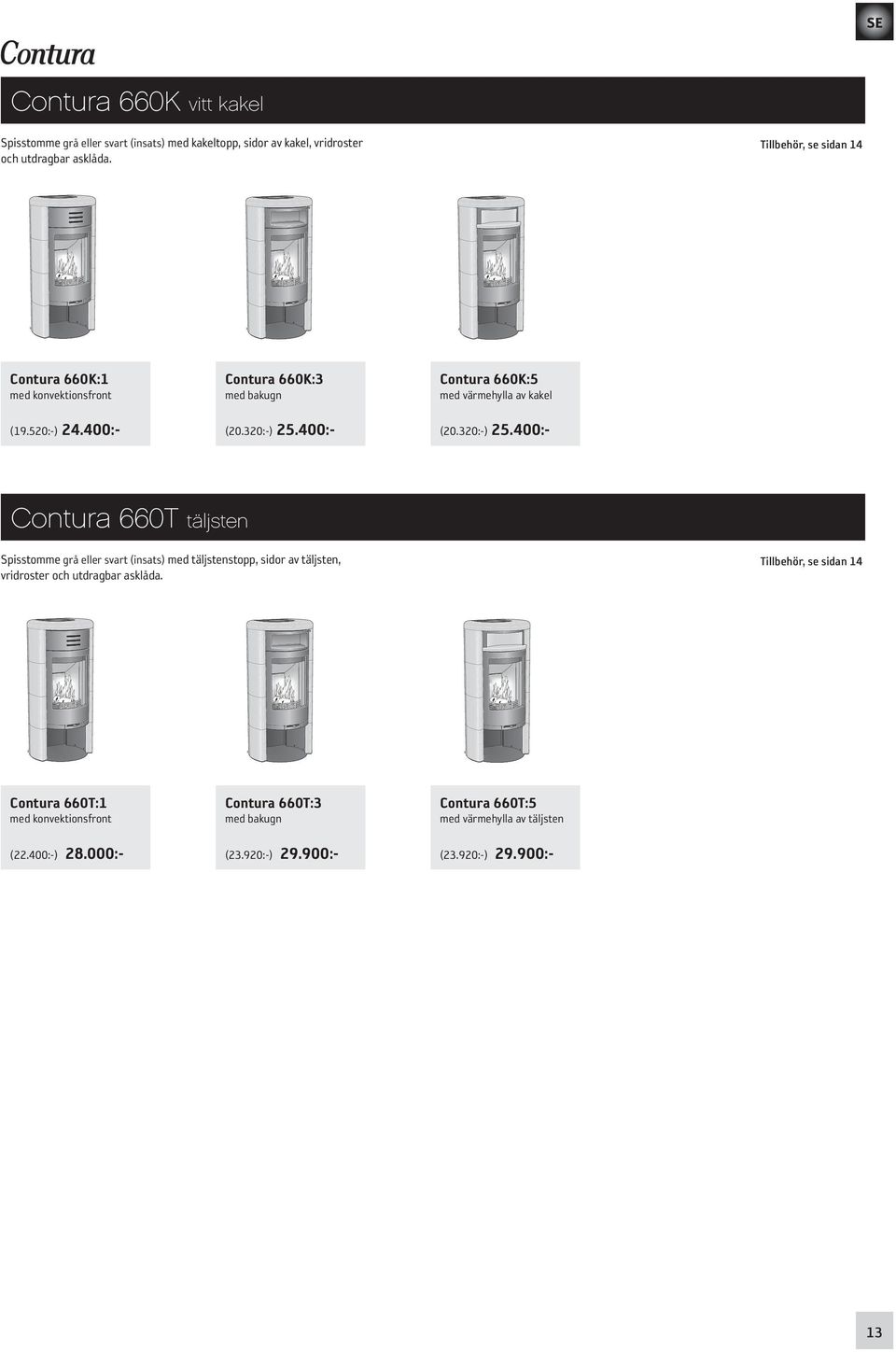 400: Contura 660K:5 med värmehylla av kakel (20.320:) 25.