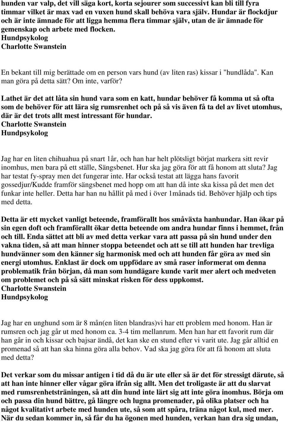 En bekant till mig berättade om en person vars hund (av liten ras) kissar i "hundlåda". Kan man göra på detta sätt? Om inte, varför?