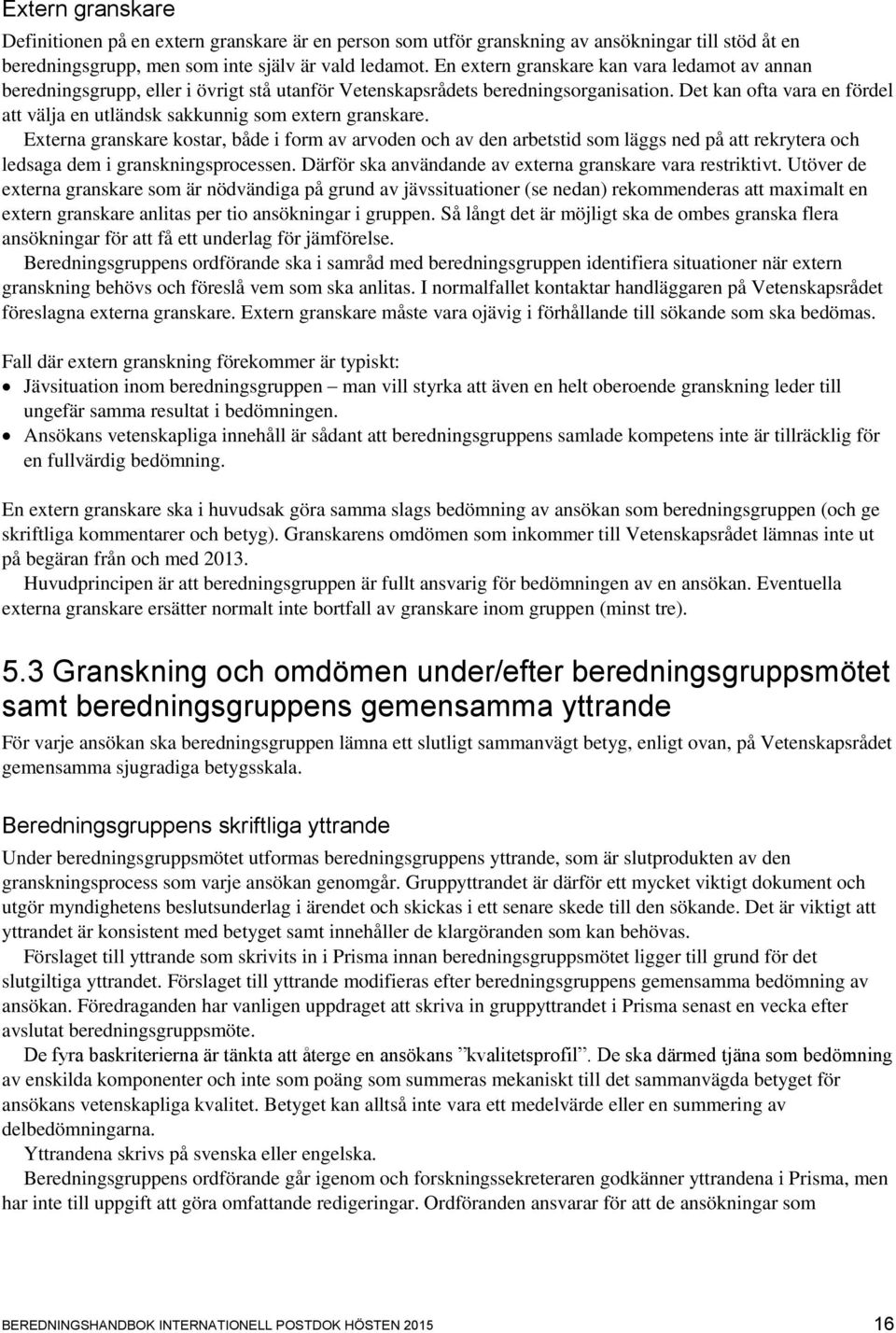 Det kan ofta vara en fördel att välja en utländsk sakkunnig som extern granskare.