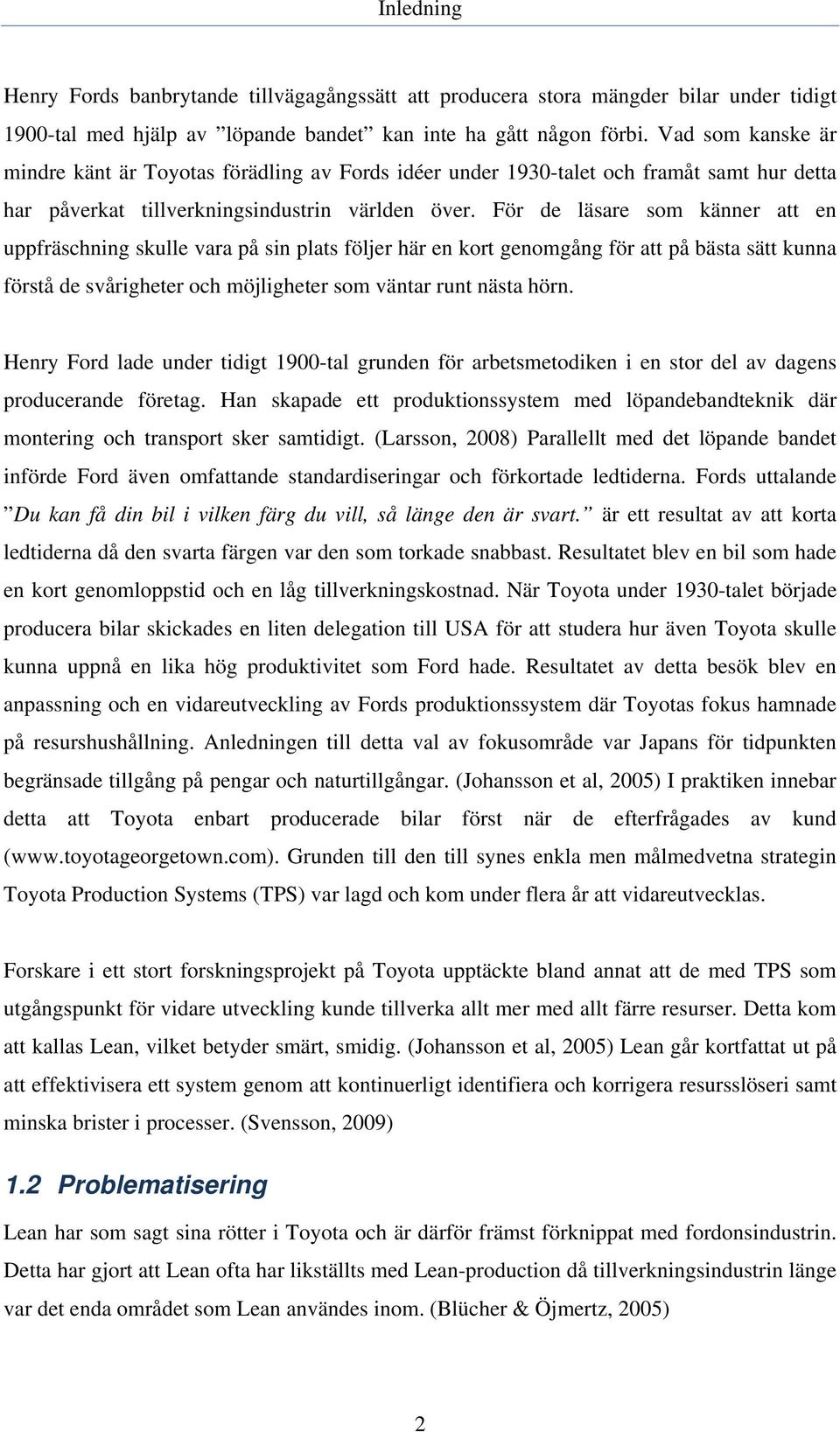 För de läsare som känner att en uppfräschning skulle vara på sin plats följer här en kort genomgång för att på bästa sätt kunna förstå de svårigheter och möjligheter som väntar runt nästa hörn.