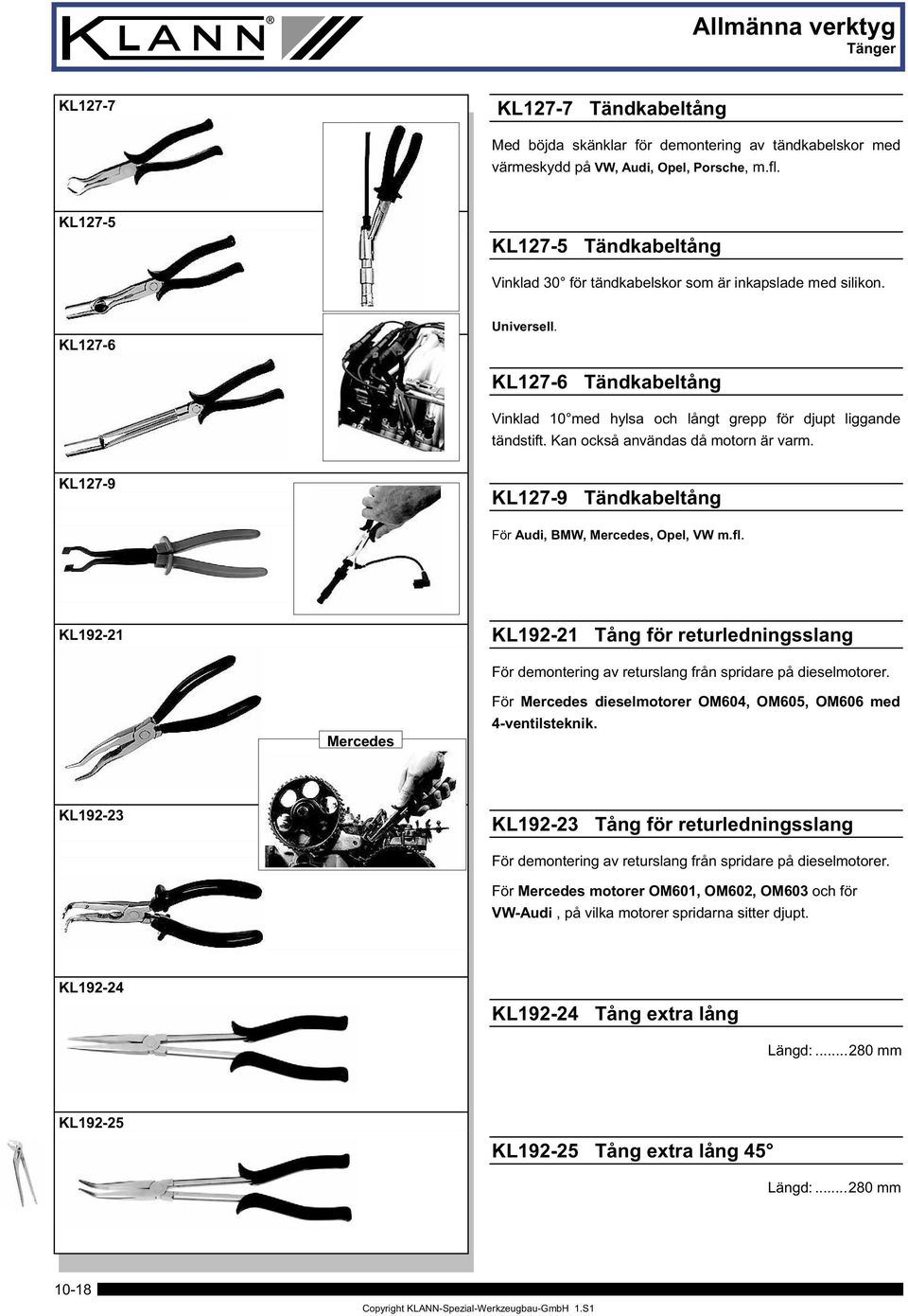 Kan också användas då motorn är varm. KL27-9 KL27-9 Tändkabeltång För Audi, BMW, Mercedes, Opel, VW m.fl.