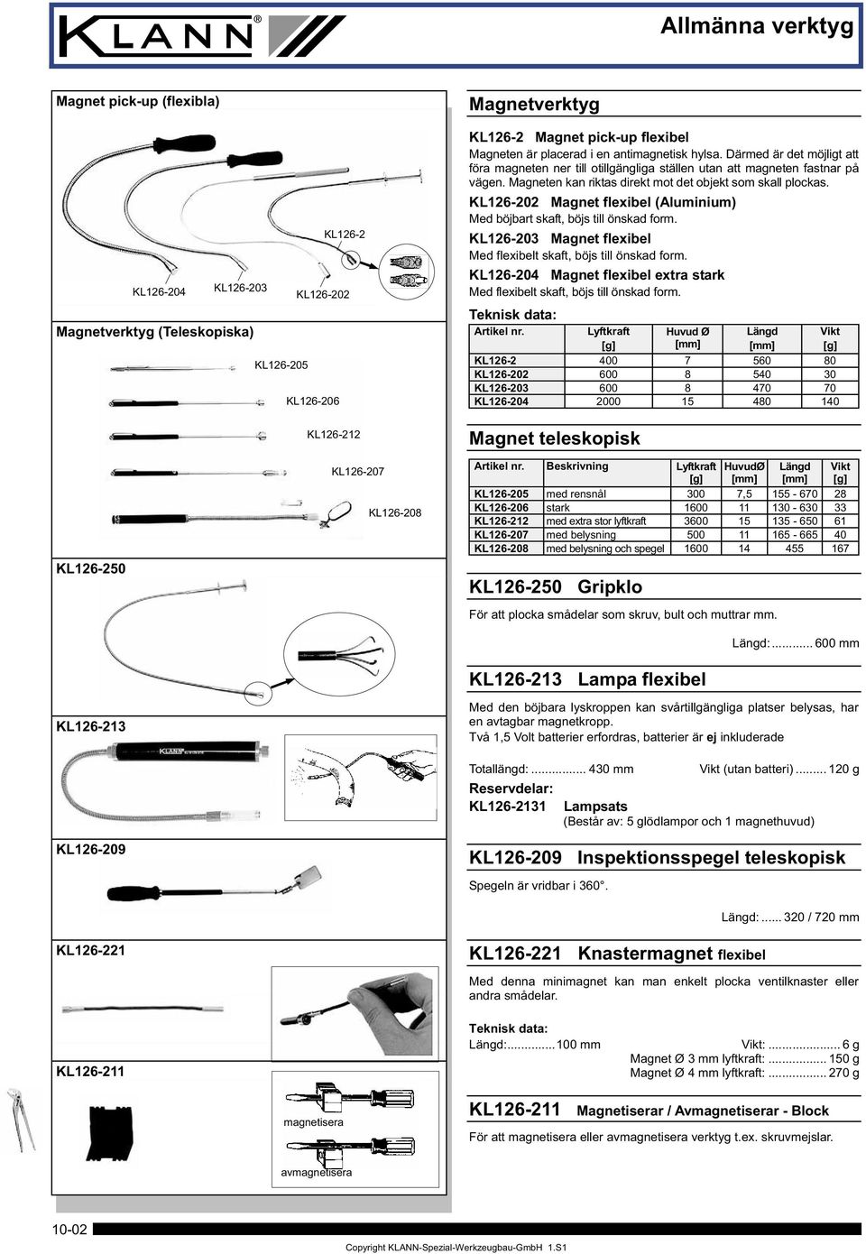 KL26-202 Magnet flexibel (Aluminium) Med böjbart skaft, böjs till önskad form. KL26-203 Magnet flexibel Med flexibelt skaft, böjs till önskad form.