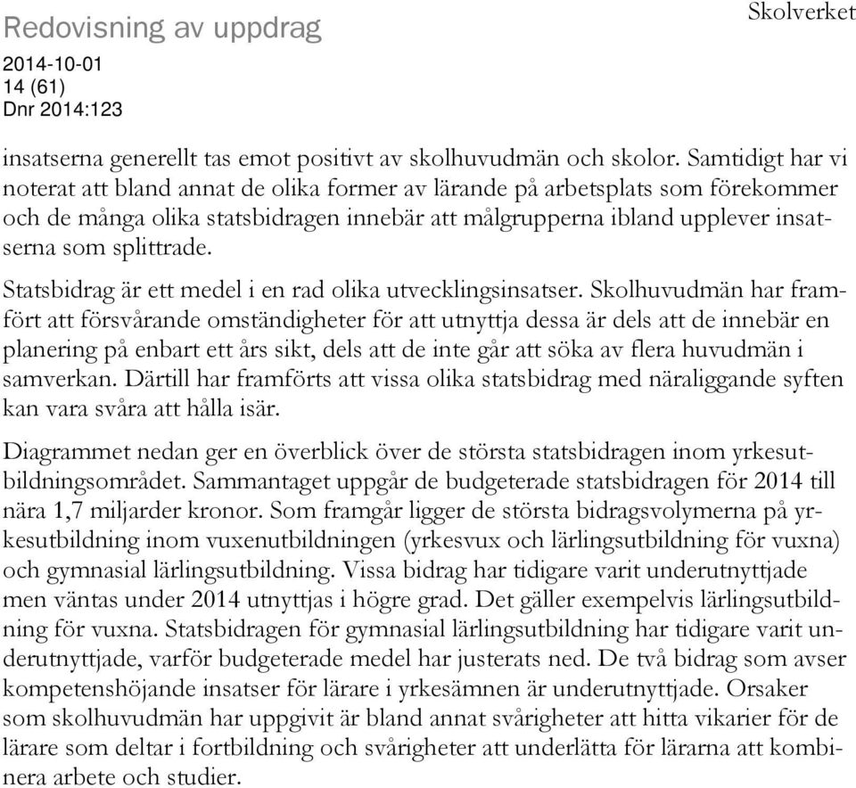 Statsbidrag är ett medel i en rad olika utvecklingsinsatser.