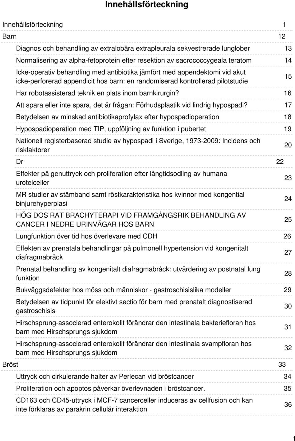 inom barnkirurgin? Att spara eller inte spara, det är frågan: Förhudsplastik vid lindrig hypospadi?