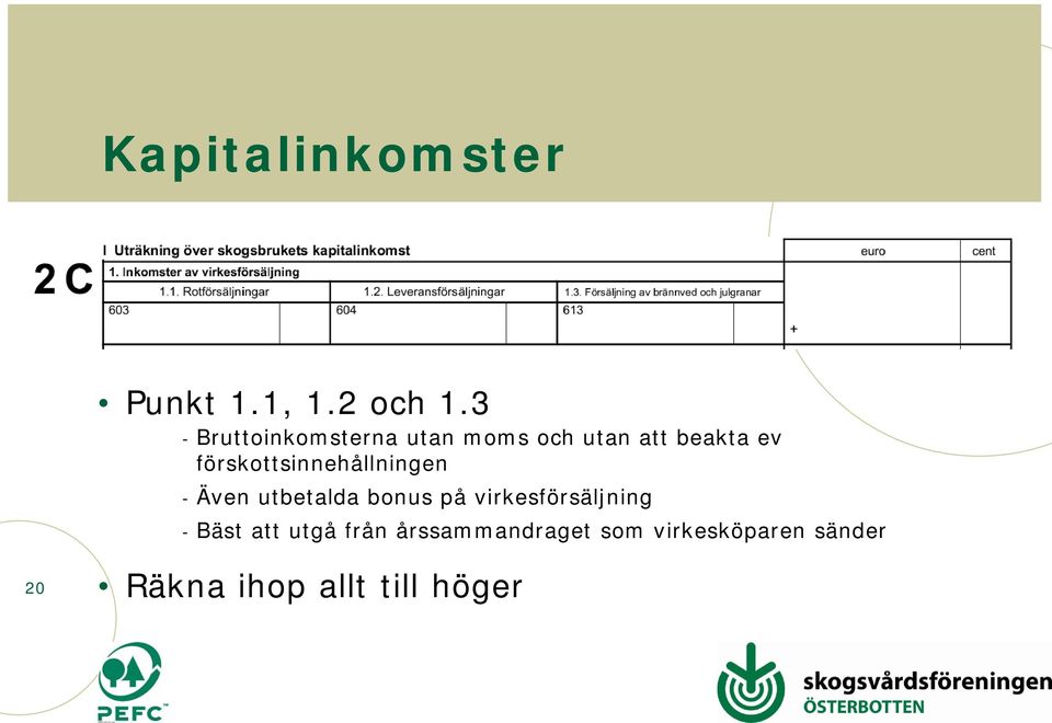 förskottsinnehållningen - Även utbetalda bonus på