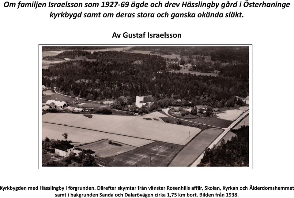 Av Gustaf Israelsson Kyrkbygden med Hässlingby i förgrunden.
