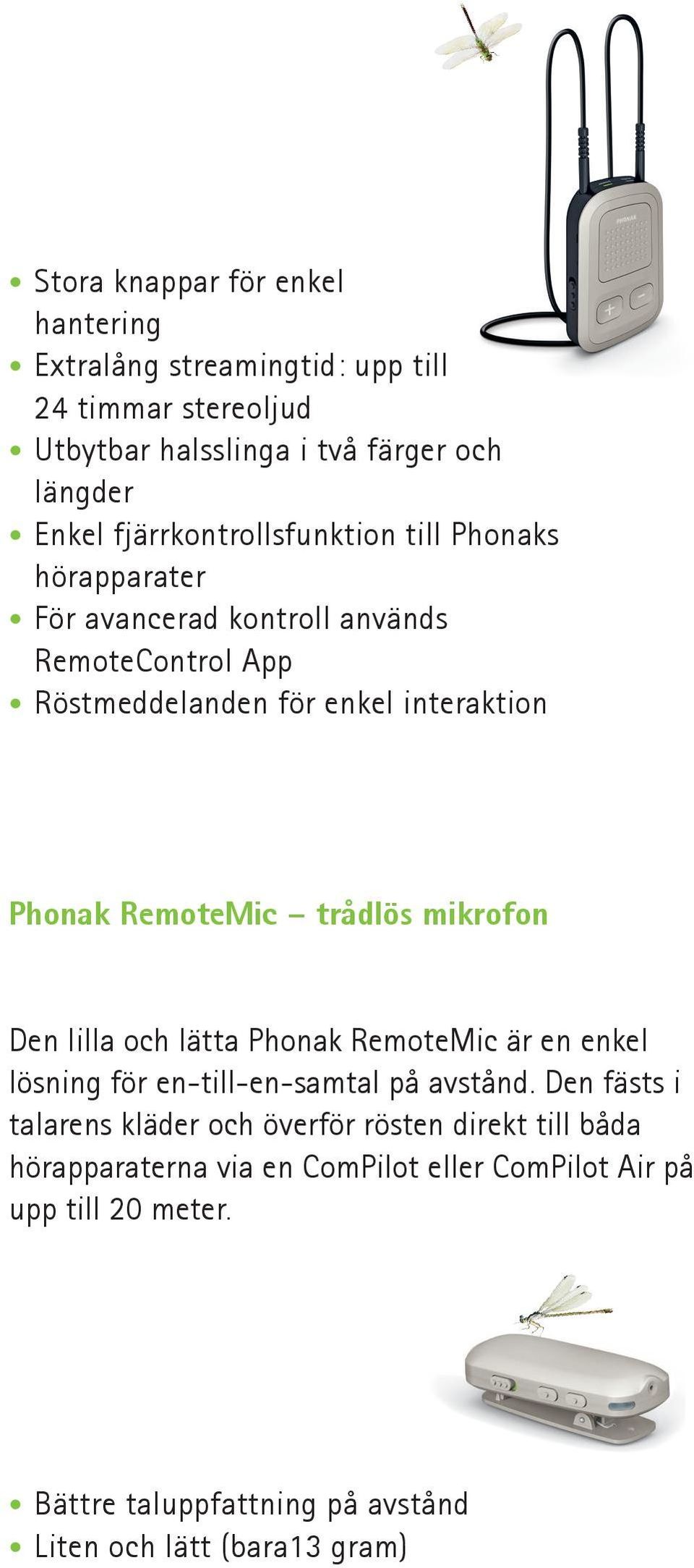 RemoteMic trådlös mikrofon Den lilla och lätta Phonak RemoteMic är en enkel lösning för en-till-en-samtal på avstånd.