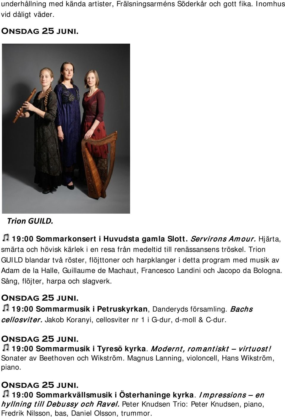 Trion GUILD blandar två röster, flöjttoner och harpklanger i detta program med musik av Adam de la Halle, Guillaume de Machaut, Francesco Landini och Jacopo da Bologna.