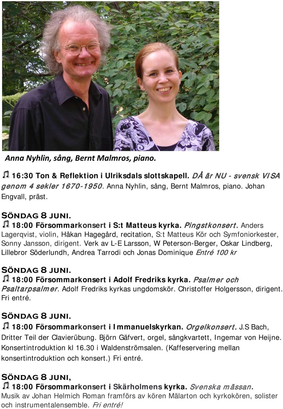 Anders Lagerqvist, violin, Håkan Hagegård, recitation, S:t Matteus Kör och Symfoniorkester, Sonny Jansson, dirigent.