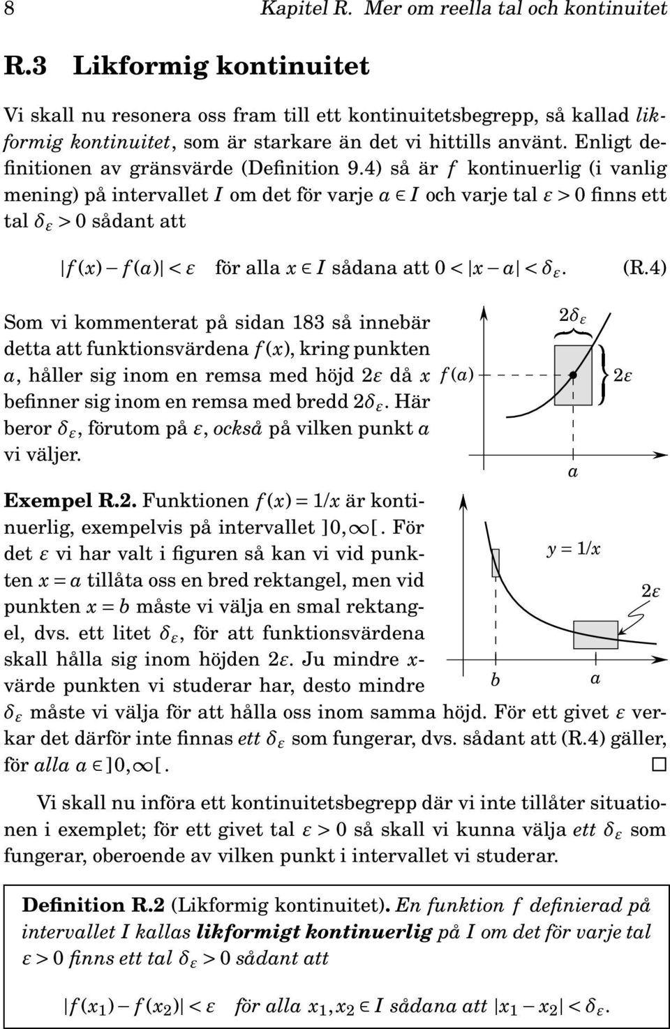 Enligt definitionen av gränsvärde (Definition 9.