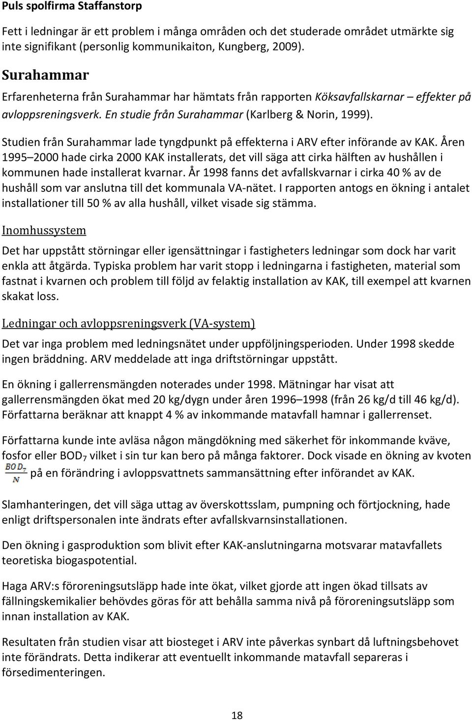 Studien från Surahammar lade tyngdpunkt på effekterna i ARV efter införande av KAK.